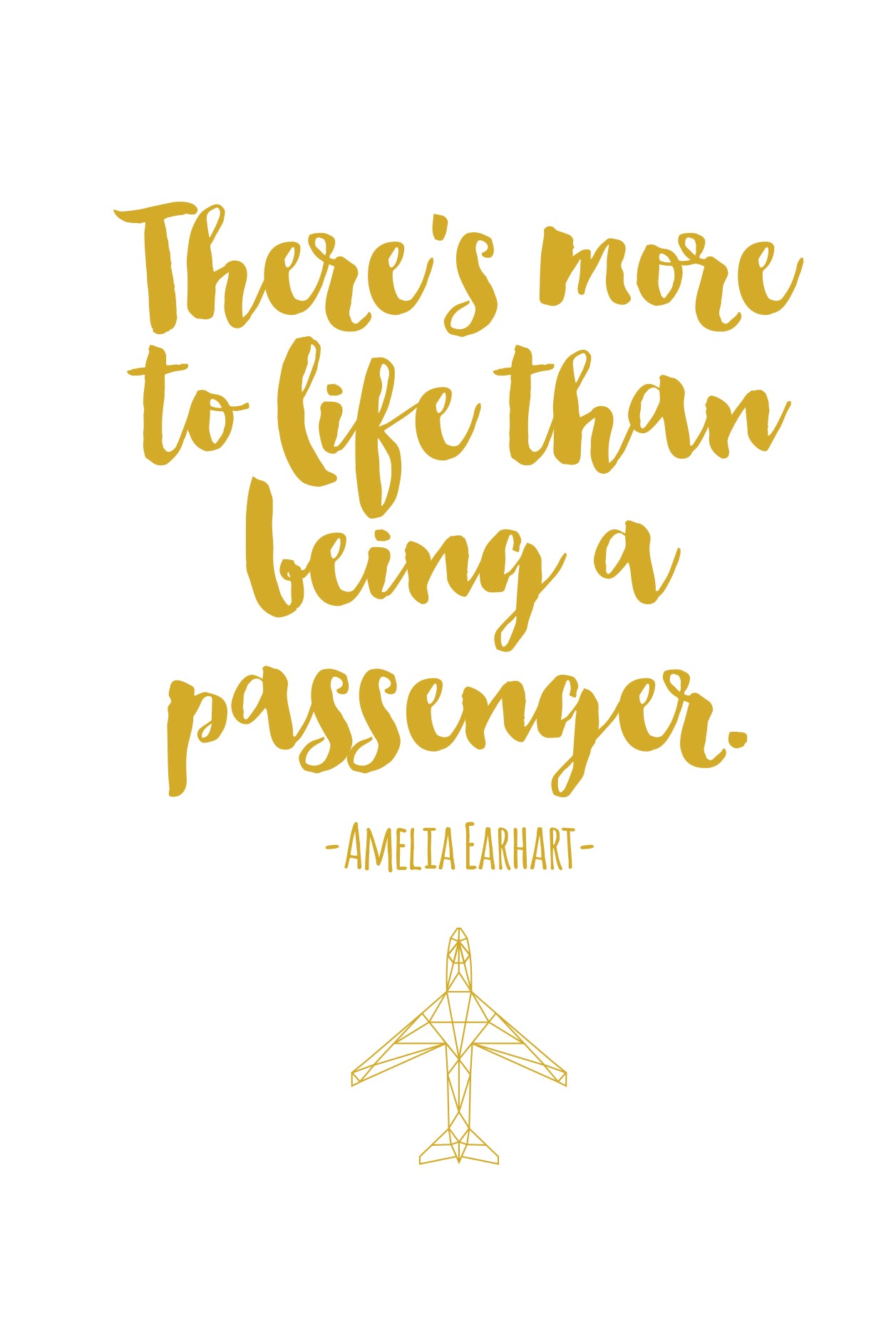 Amelia Earhart quote with yellow font and her quote saying "There is more to life than being a passenger." Yellow geometric aircraft at the bottom.
