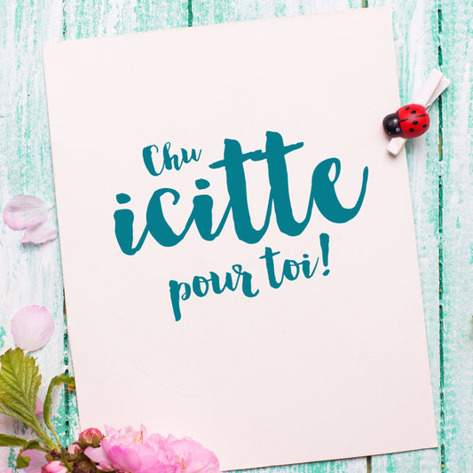 Chu Icitte pour toi! | P'tit Mot Acadien | Greeting Card